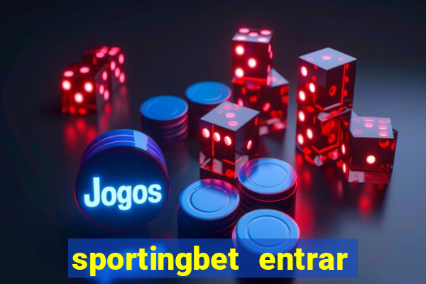 sportingbet entrar na minha conta